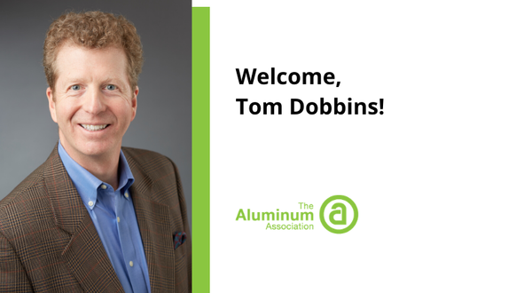 The Aluminum Association Welcomes Tom Dobbins as New President & CEO